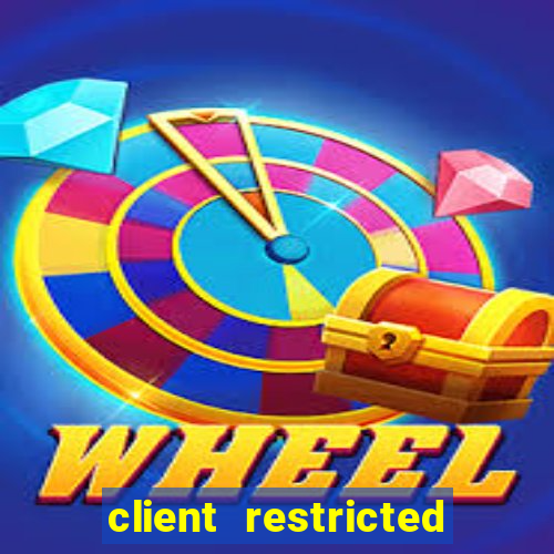 client restricted for action withdraw